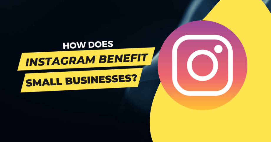 How Does Instagram Benefit Small Businesses